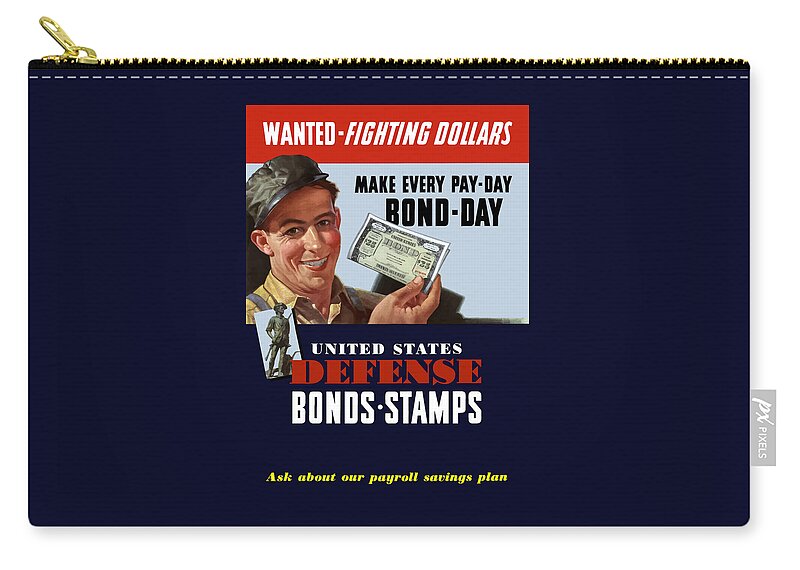 Defense Bonds Zip Pouch featuring the painting Fighting Dollars Wanted by War Is Hell Store