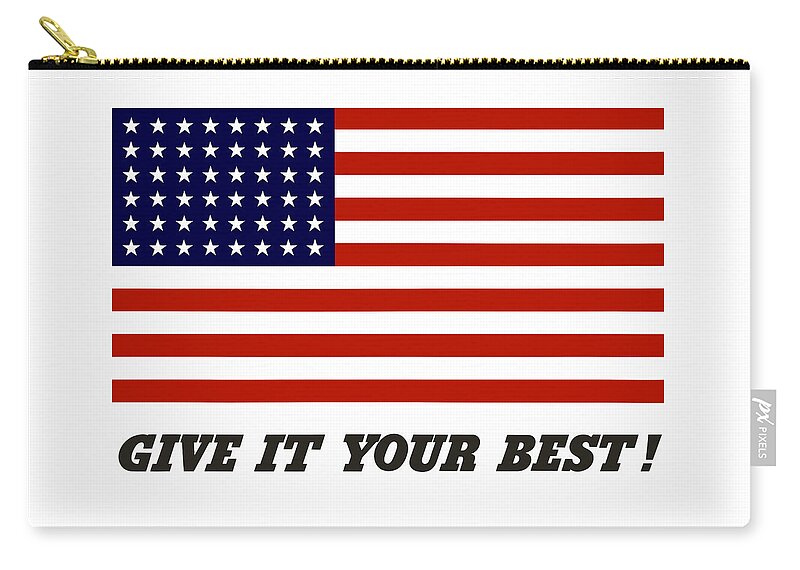 American Flag Zip Pouch featuring the digital art Give It Your Best American Flag by War Is Hell Store