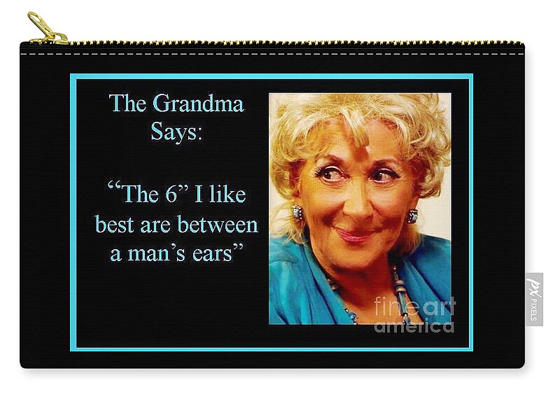 Grandma Quotes Carry-all Pouch featuring the photograph Grandma says by Jordana Sands