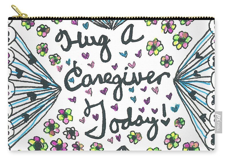Caregiver Zip Pouch featuring the drawing Hug A Caregiver by Carole Brecht