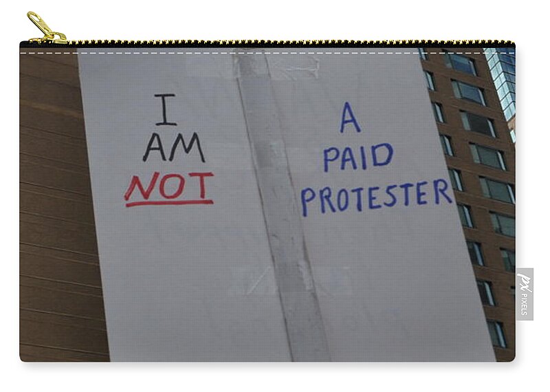 Planned Parenthood Zip Pouch featuring the photograph I am NOT a paid protester by Anjanette Douglas