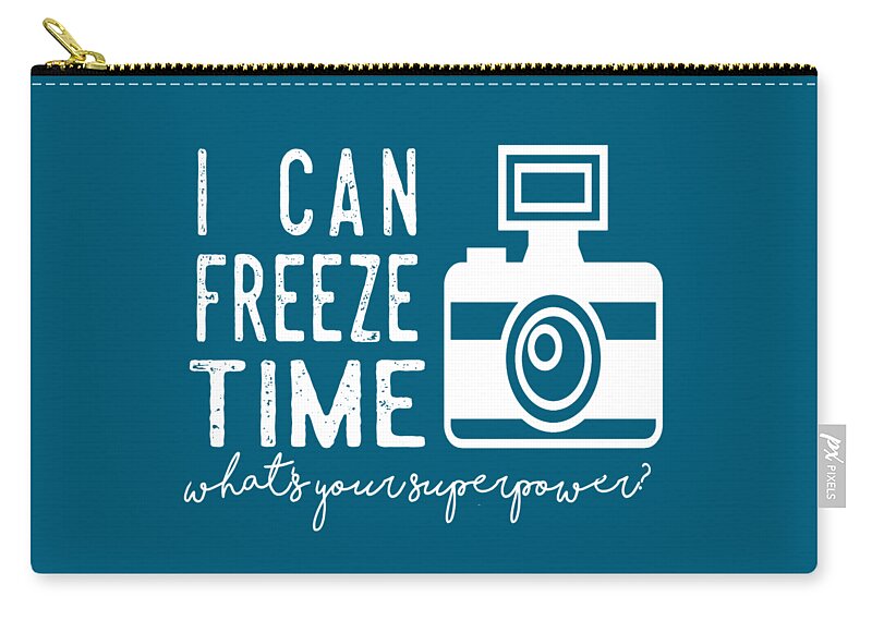 I Can Freeze Time Whats Your Superpower Zip Pouch featuring the photograph I Can Freeze Time by Heather Applegate