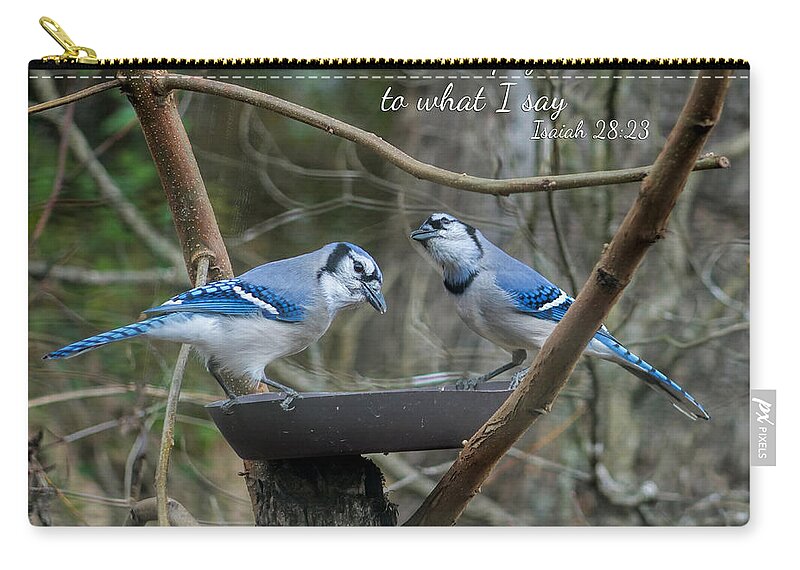 Listen Zip Pouch featuring the photograph Listen, Blue Jays with Scripture by Denise Beverly