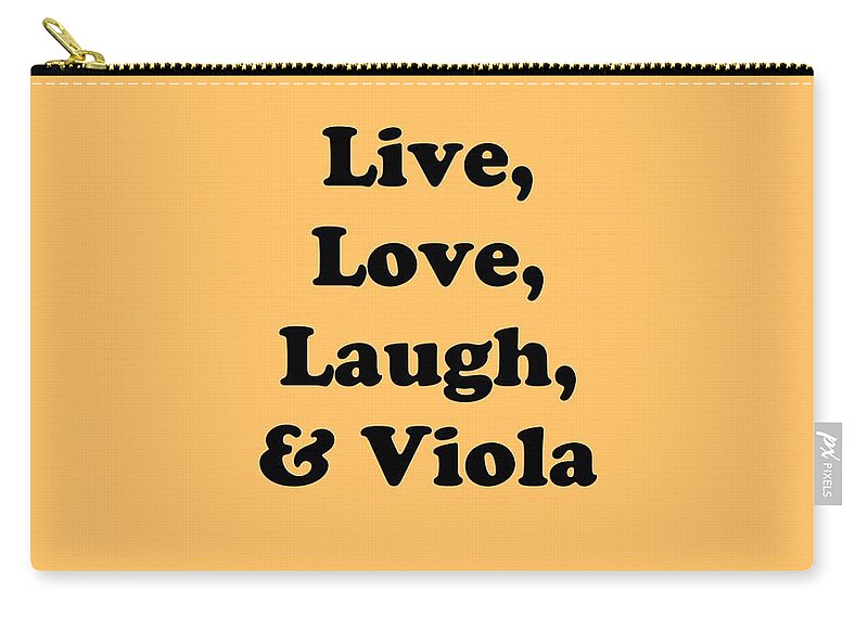 Live Love Laugh And Viola; Viola; Orchestra; Band; Jazz; Viola Violaian; Instrument; Fine Art Prints; Photograph; Wall Art; Business Art; Picture; Play; Student; M K Miller; Mac Miller; Mac K Miller Iii; Tyler; Texas; T-shirts; Tote Bags; Duvet Covers; Throw Pillows; Shower Curtains; Art Prints; Framed Prints; Canvas Prints; Acrylic Prints; Metal Prints; Greeting Cards; T Shirts; Tshirts Zip Pouch featuring the photograph Live Love Laugh and Viola 5614.02 by M K Miller