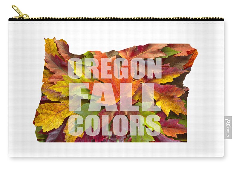 Oregon; Map; Maple; Leaves; Mixed; Changing Colors; Fall; Autumn; Text; Season; Outline; Background; Green; Red; Yellow; Orange; Nature; Foliage; Botanical; Trees Zip Pouch featuring the photograph Oregon Maple Leaves Mixed Fall Colors Text by David Gn
