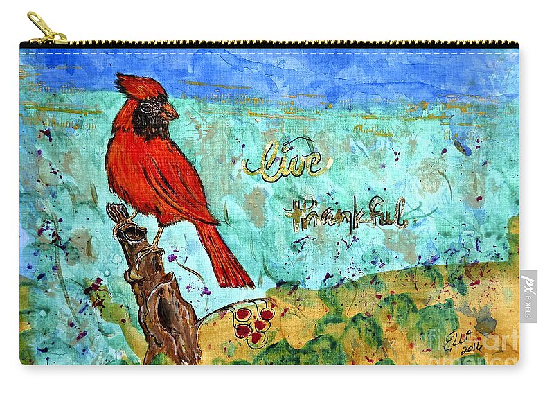 Painting Zip Pouch featuring the painting Red Cardinal Live Thankful by Ella Kaye Dickey
