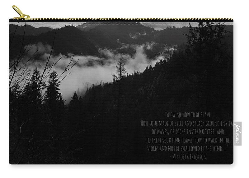 Mountain Zip Pouch featuring the photograph Show Me How to Be Brave by Jen Lynn Arnold