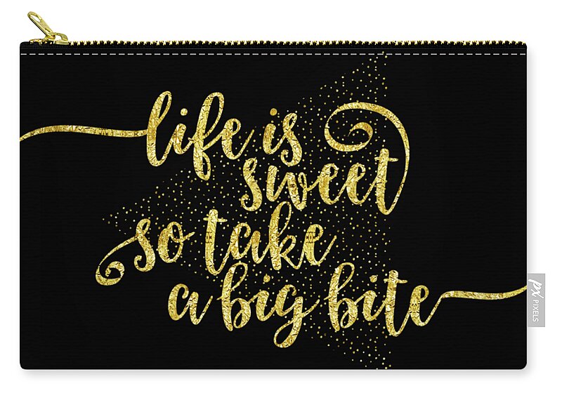 Life Motto Zip Pouch featuring the digital art TEXT ART Life is sweet - golden by Melanie Viola