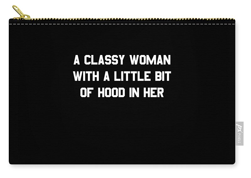 Cool Zip Pouch featuring the digital art A Classy Woman With A Little Bit Of Hood In Her #1 by Flippin Sweet Gear