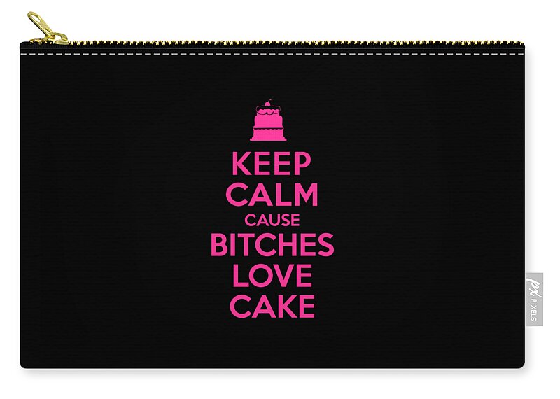 Sarcastic Zip Pouch featuring the digital art Bitches Love Cake Funny Birthday #1 by Flippin Sweet Gear