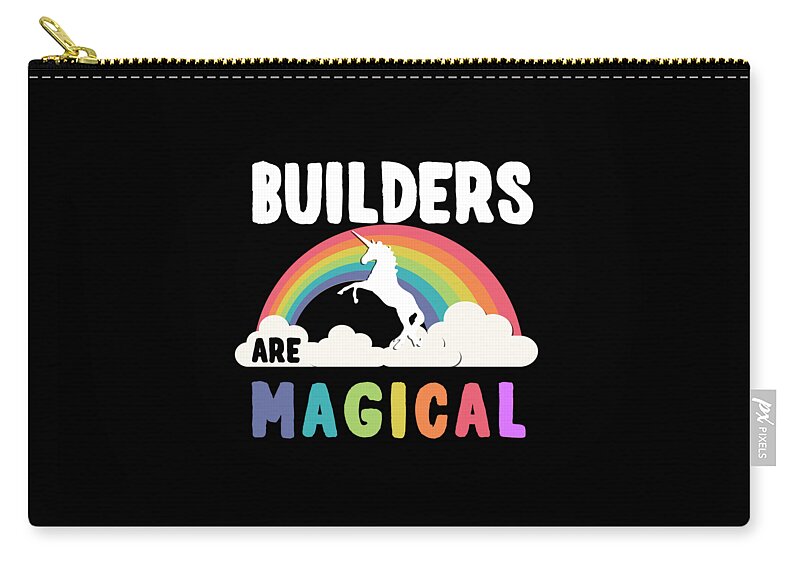 Unicorn Zip Pouch featuring the digital art Builders Are Magical #1 by Flippin Sweet Gear