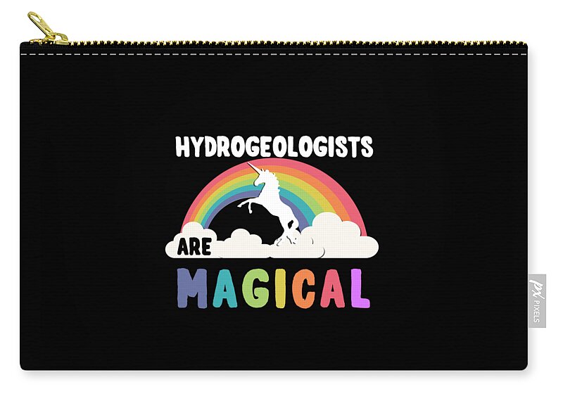 Unicorn Zip Pouch featuring the digital art Hydrogeologists Are Magical #1 by Flippin Sweet Gear