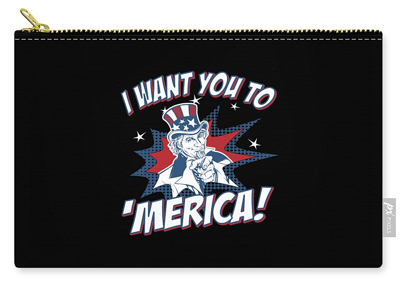 Cool Zip Pouch featuring the digital art I Want You to Merica 4th of July Patriotic #1 by Flippin Sweet Gear