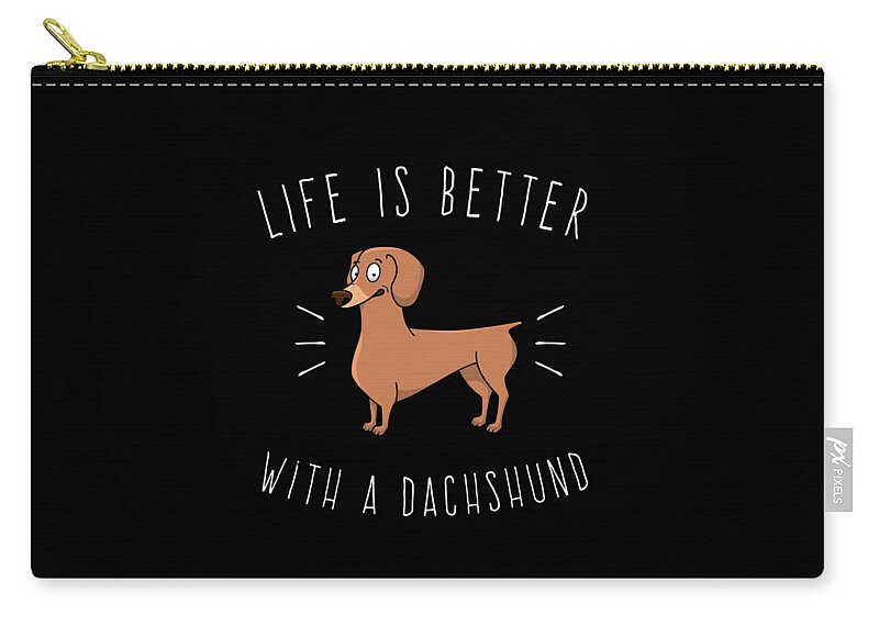 Cool Zip Pouch featuring the digital art Life Is Better With A Dachshund #1 by Flippin Sweet Gear