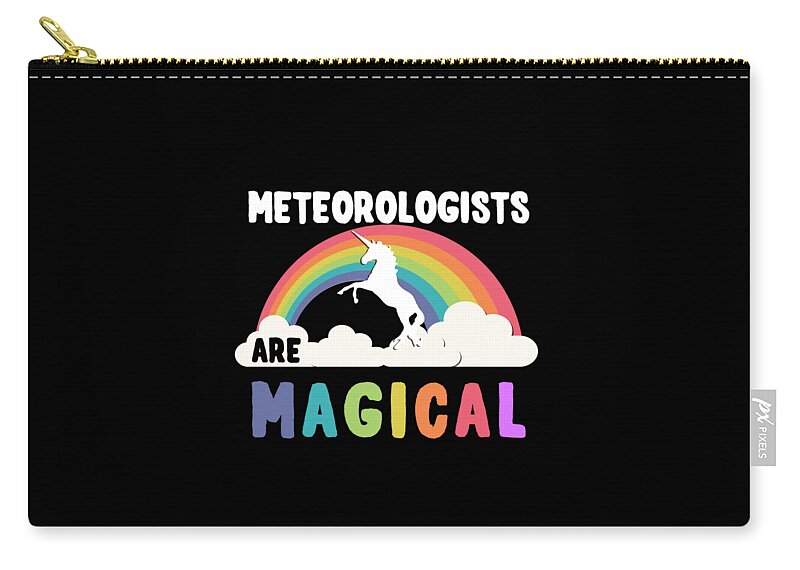 Unicorn Zip Pouch featuring the digital art Meteorologists Are Magical #1 by Flippin Sweet Gear