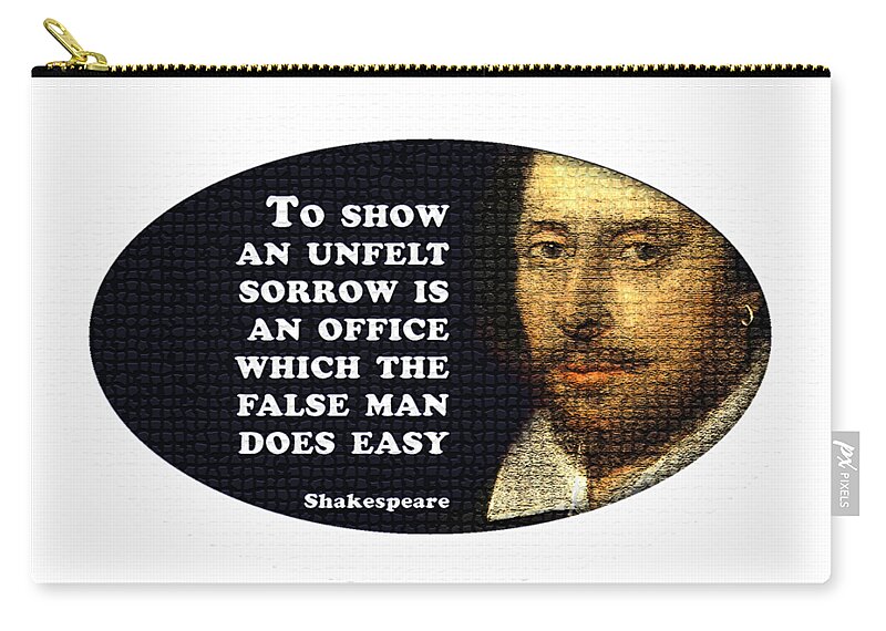 To Zip Pouch featuring the digital art To show an unfelt sorrow #shakespeare #shakespearequote #6 by TintoDesigns
