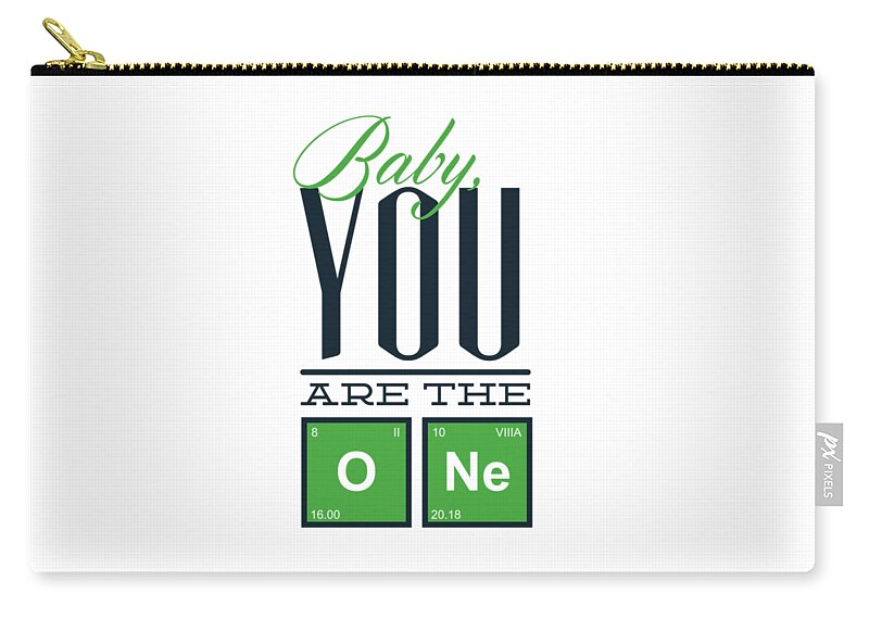 Chemistry Zip Pouch featuring the digital art Chemistry Humor Baby you are the O Ne by Matthias Hauser