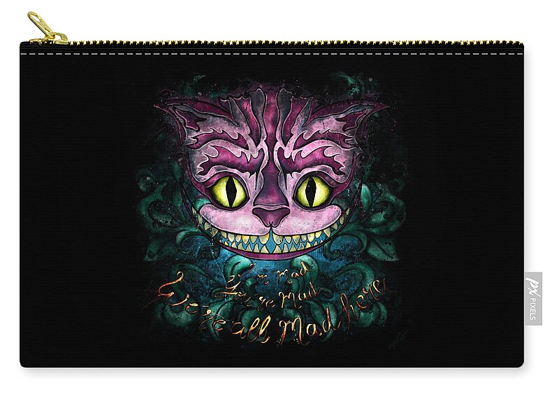 Cheshire Cat Zip Pouch featuring the painting Cheshire Cat with quote We're all mad here, Alice in Wonderland by Nadia CHEVREL