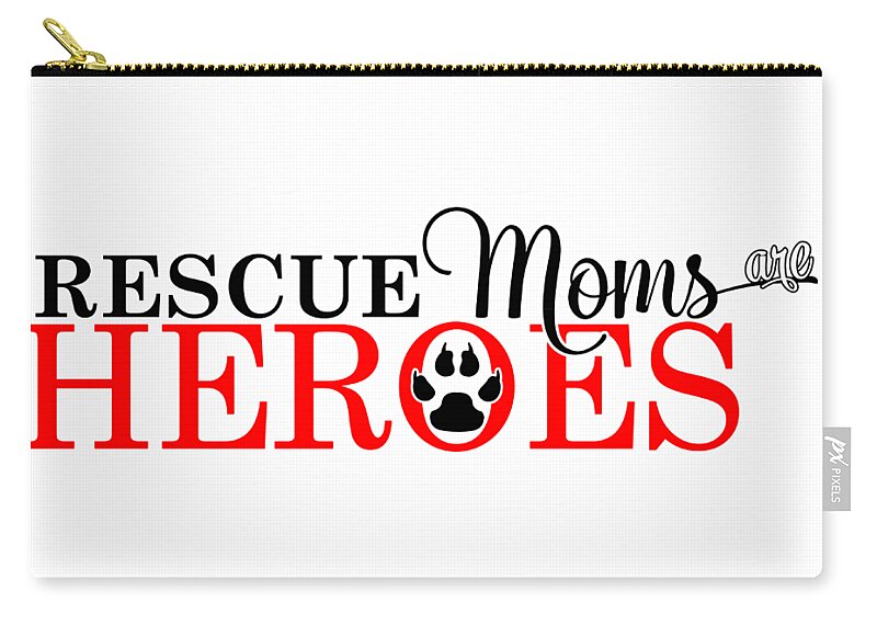 Mom Zip Pouch featuring the digital art Dog Paw Rescue Moms are Heroes by Doreen Erhardt