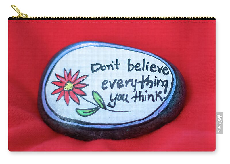 Think Zip Pouch featuring the photograph Don't Believe Everything You Think Painted Rock by Laura Smith