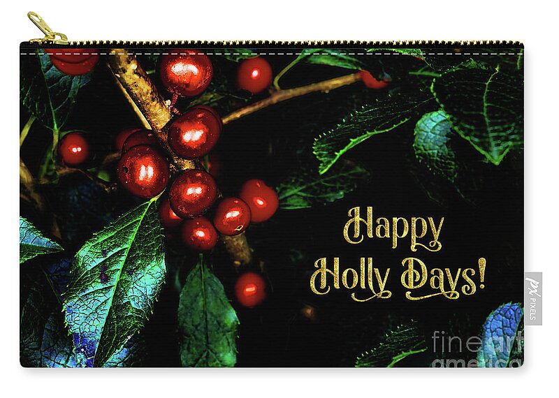 Glam Zip Pouch featuring the photograph Happy Holly Days by Anita Pollak