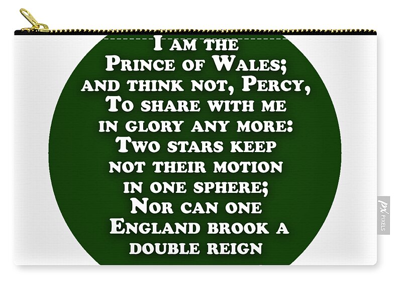 I Zip Pouch featuring the digital art I am the Prince of Wales #shakespeare #shakespearequote by TintoDesigns