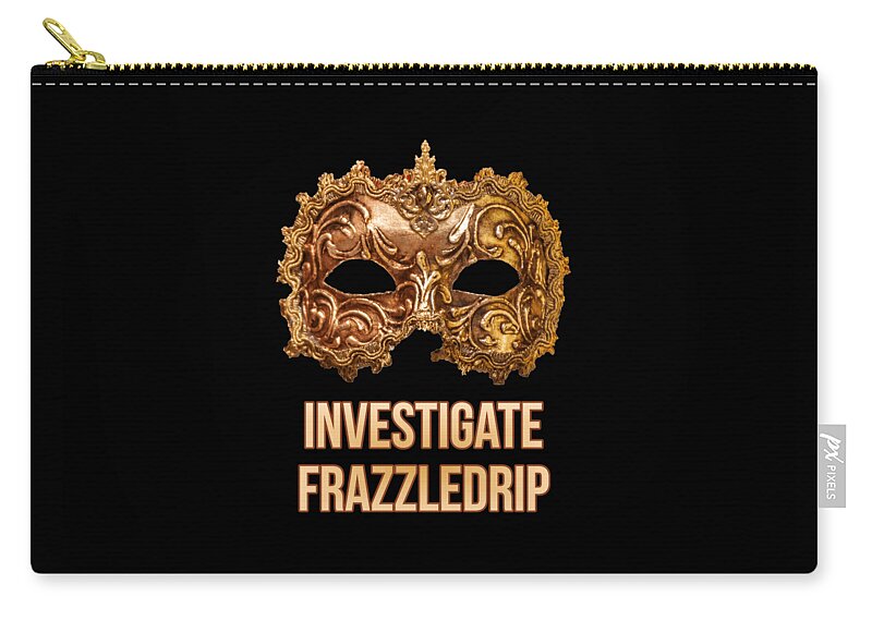 Frazzledrip Zip Pouch featuring the digital art Investigate Frazzledrip by Flippin Sweet Gear