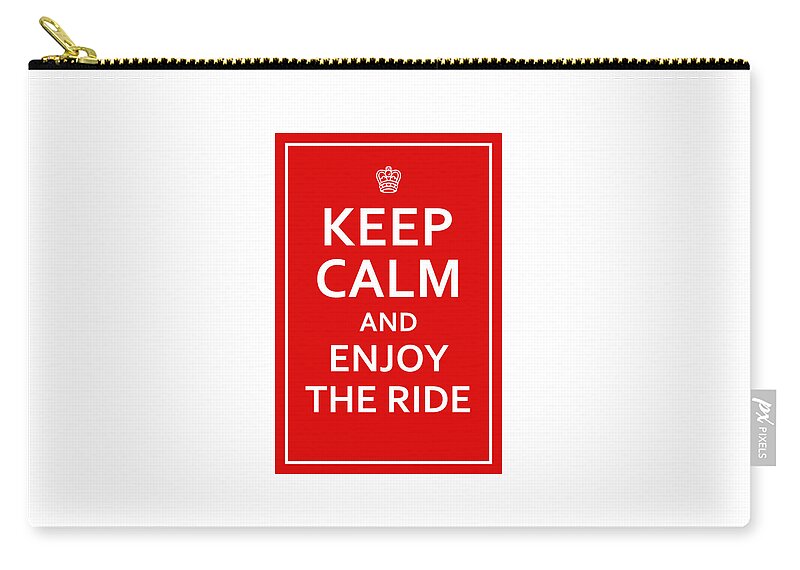 Richard Reeve Carry-all Pouch featuring the digital art Keep Calm - Enjoy the Ride by Richard Reeve