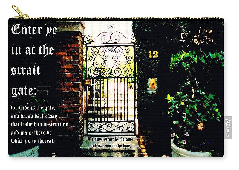 Garden Gate Zip Pouch featuring the photograph Narrow Gate with Matthew 7 vs 13 to 14 by Mike McBrayer