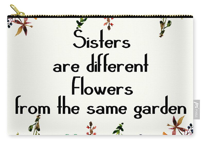 Sisters Quote Zip Pouch featuring the mixed media Sisters 2 by Colleen Taylor