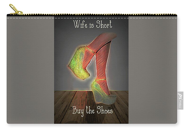 Wife Is Short Zip Pouch featuring the digital art Wife Is Short by John Haldane