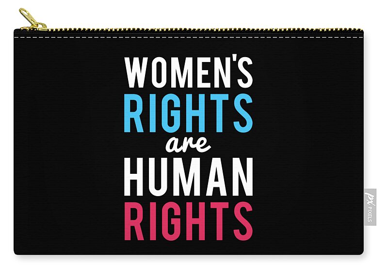 Cool Zip Pouch featuring the digital art Womens Rights Are Human Rights by Flippin Sweet Gear