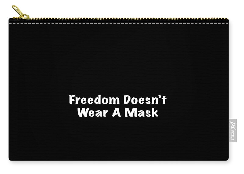Freedom Zip Pouch featuring the photograph Freedom Doesn't Wear A Mask #1 by Mark Stout