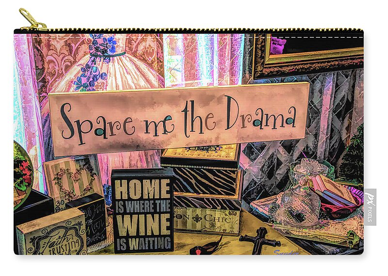Wine Art Zip Pouch featuring the photograph Spare Me The Drama Home Is Where The Wine Is #1 by Barbara Snyder
