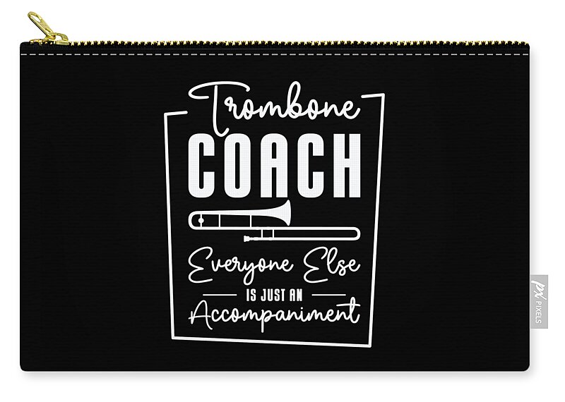 Trombone Teacher Zip Pouch featuring the digital art Trombone Teacher Trombonist Player Funny Instructor #12 by Toms Tee Store