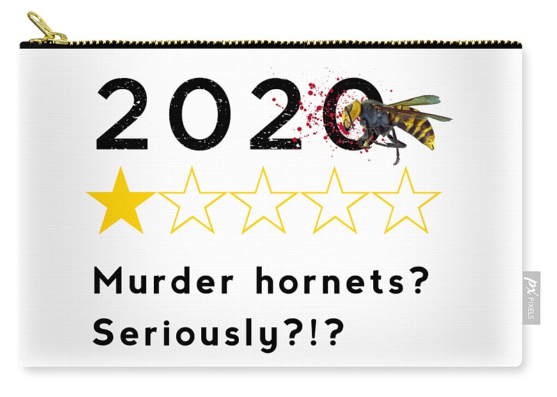 2020 Zip Pouch featuring the digital art 2020 - Murder Hornets Seriously - One Star Review by Nikki Marie Smith