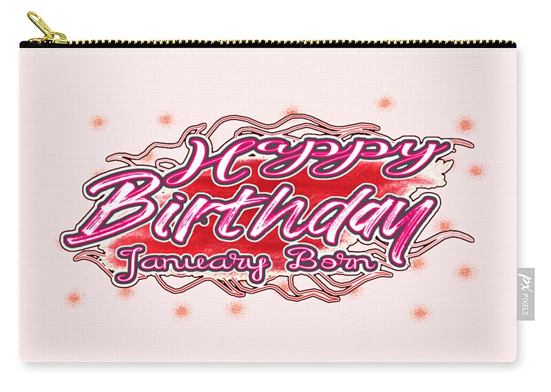 Happy Birthday Zip Pouch featuring the digital art Happy Birthday January Born Pink Red for the Girls by Delynn Addams