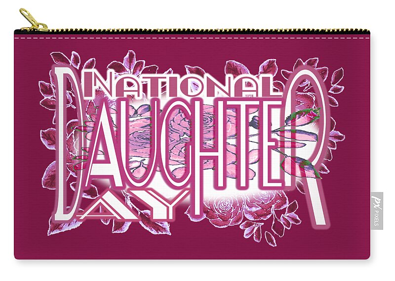 National Daughter Day Zip Pouch featuring the digital art National Daughter Day is the Fourth Sunday in September by Delynn Addams