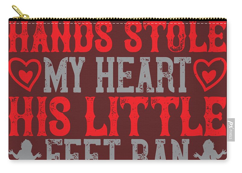 Baby Child Gift His Little Hands Stole My Heart His Little Feet Ran Away  With It01 Zip Pouch