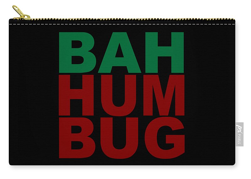 Christmas 2023 Zip Pouch featuring the digital art Bah Humbug Sarcastic Christmas by Flippin Sweet Gear