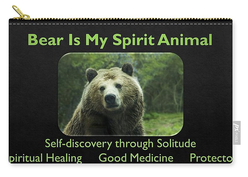 Bear Carry-all Pouch featuring the photograph Bear Is My Spirit Animal by Nancy Ayanna Wyatt