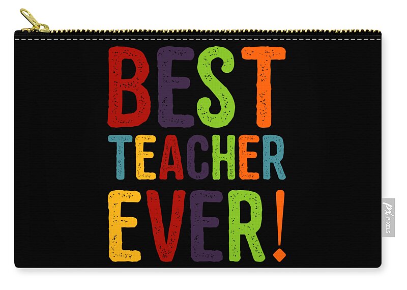 Cool Carry-all Pouch featuring the digital art Best Teacher Ever Teacher Appreciation by Flippin Sweet Gear