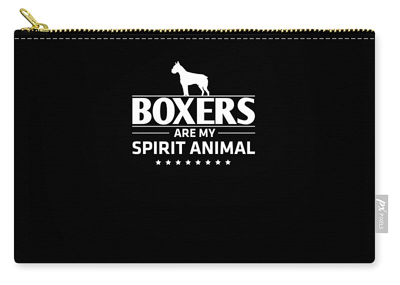 Boxer Zip Pouch featuring the digital art Boxer Dog Design Boxers Are My Spirit Animal by Funny4You
