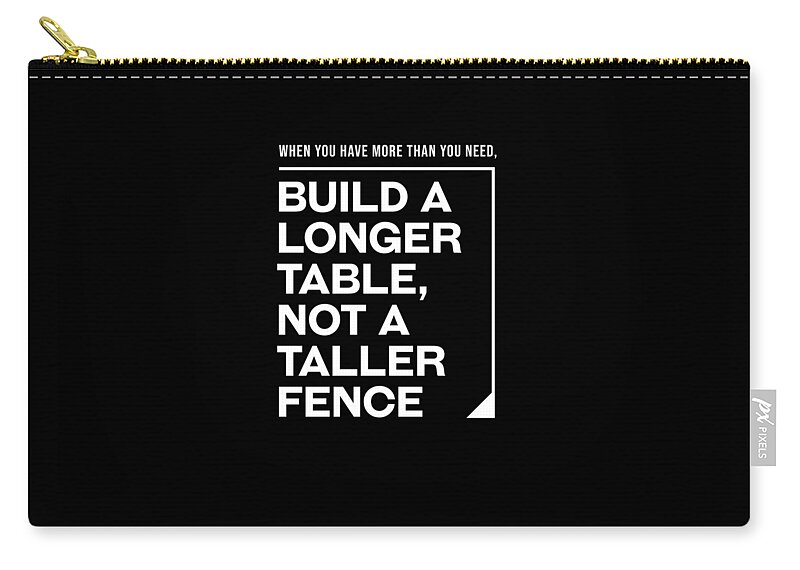 Build Zip Pouch featuring the digital art Build a Longer Table, Not a Taller Fence - Modern, Minimal - Faith Based, Motivational Print by Studio Grafiikka