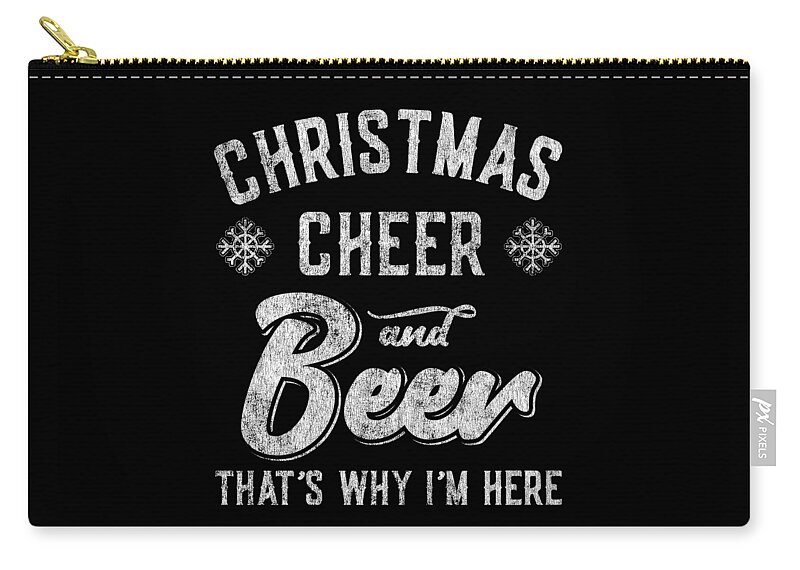 Christmas 2023 Zip Pouch featuring the digital art Christmas Cheer and Beer Thats Why Im Here by Flippin Sweet Gear