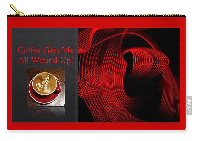 Coffee Carry-all Pouch featuring the mixed media Coffee Gets Me All Wound Up by Nancy Ayanna Wyatt