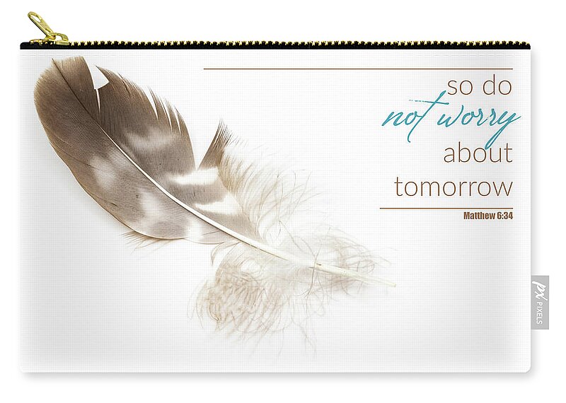 Afterfeather Carry-all Pouch featuring the photograph So do not worry about tomorrow bible quote by Viktor Wallon-Hars
