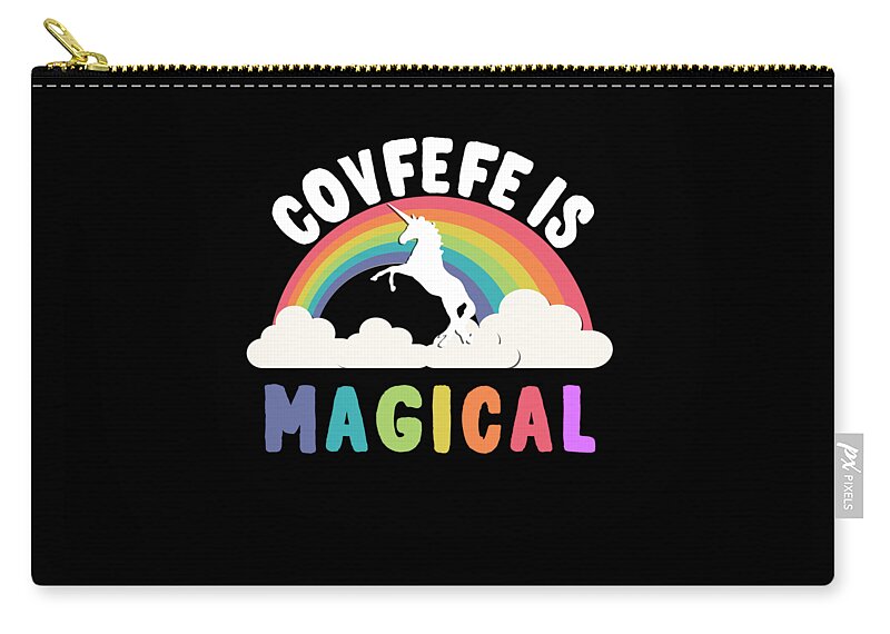 Funny Zip Pouch featuring the digital art Covfefe Is Magical by Flippin Sweet Gear