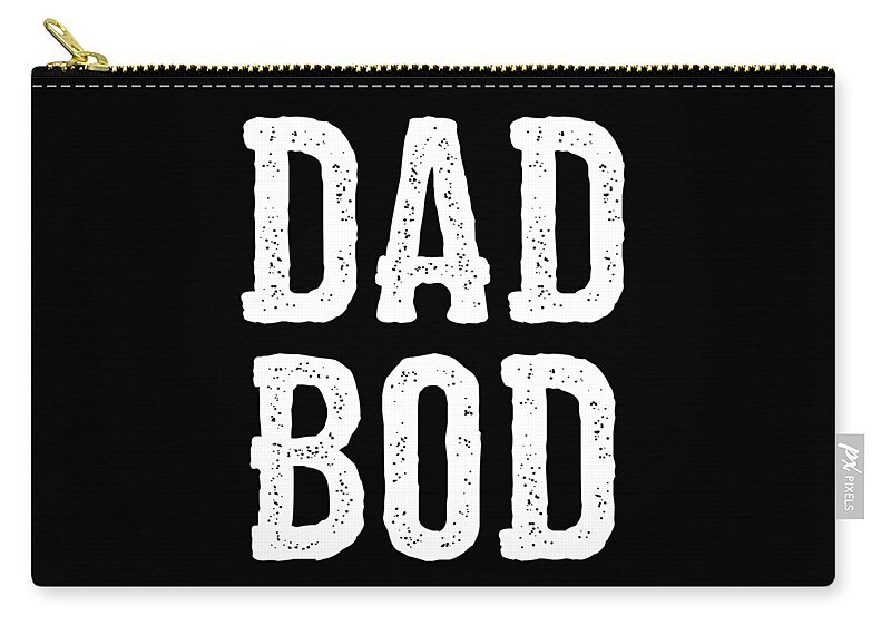 Gifts For Dad Zip Pouch featuring the digital art Dad Bod Fathers Day by Flippin Sweet Gear