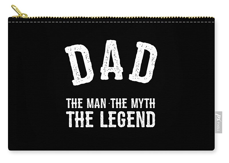 Gifts For Dad Zip Pouch featuring the digital art Dad The Man The Myth The Legend by Flippin Sweet Gear